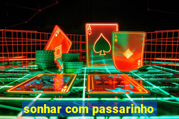 sonhar com passarinho